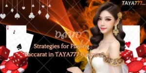 strategies-for-playing-baccarat-in-taya777-casino