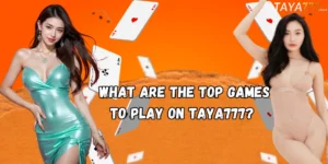 top games to play at taya777 and taya365